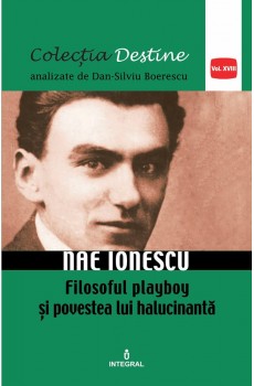 NAE IONESCU, filosoful playboy și povestea lui halucinantă   - Boerescu Dan-Silviu